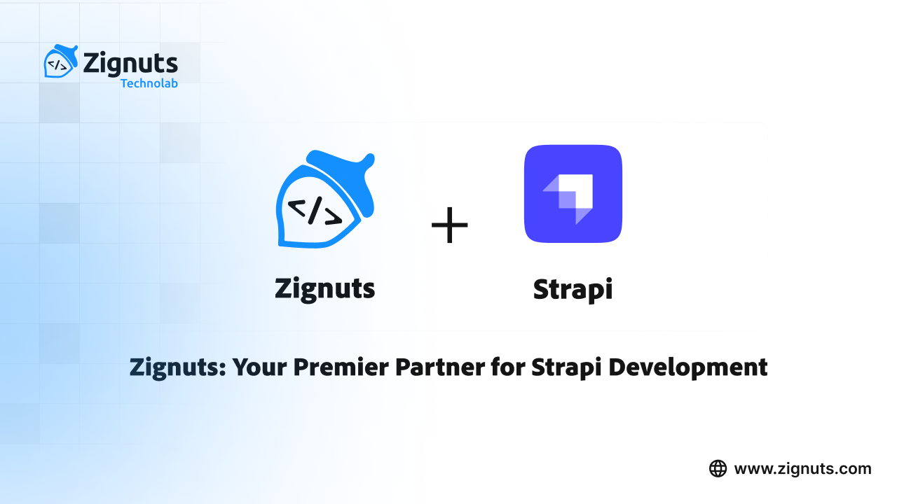 Zignuts: Your Premier Partner for Strapi Development