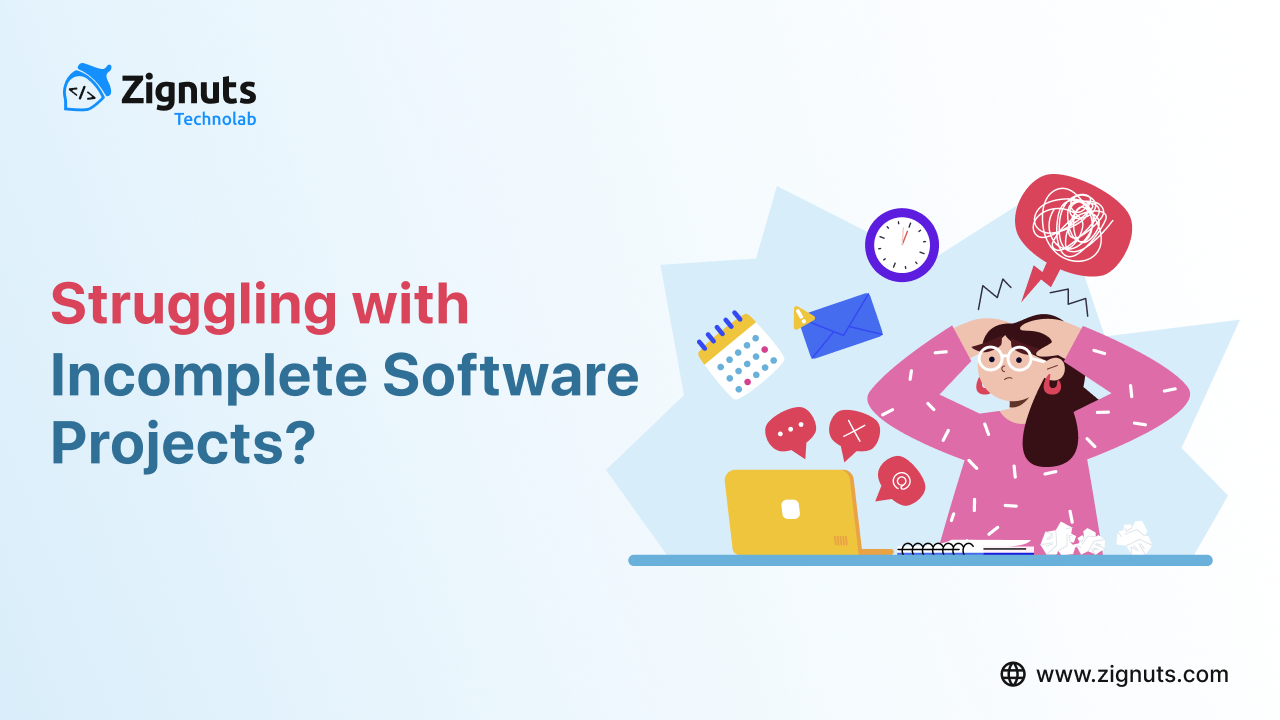 Struggling with an Incomplete Software Project? Here’s How Zignuts Can Help