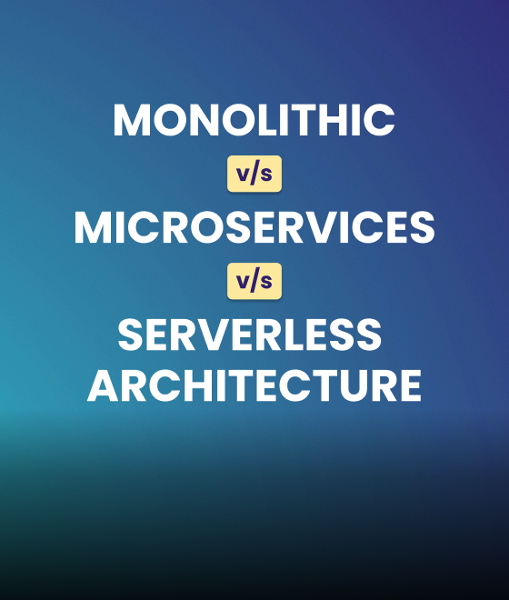 Monolithic vs Microservices vs Serverless Architecture