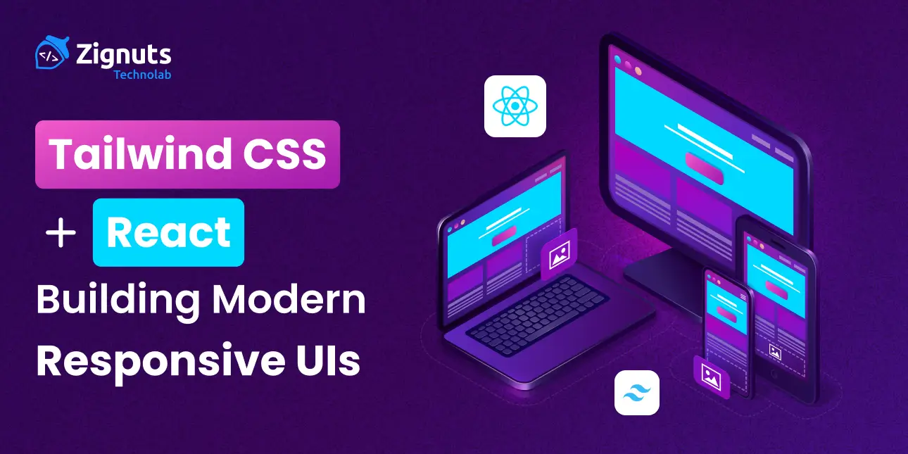 Tailwind CSS with React: Building Modern Responsive UIs