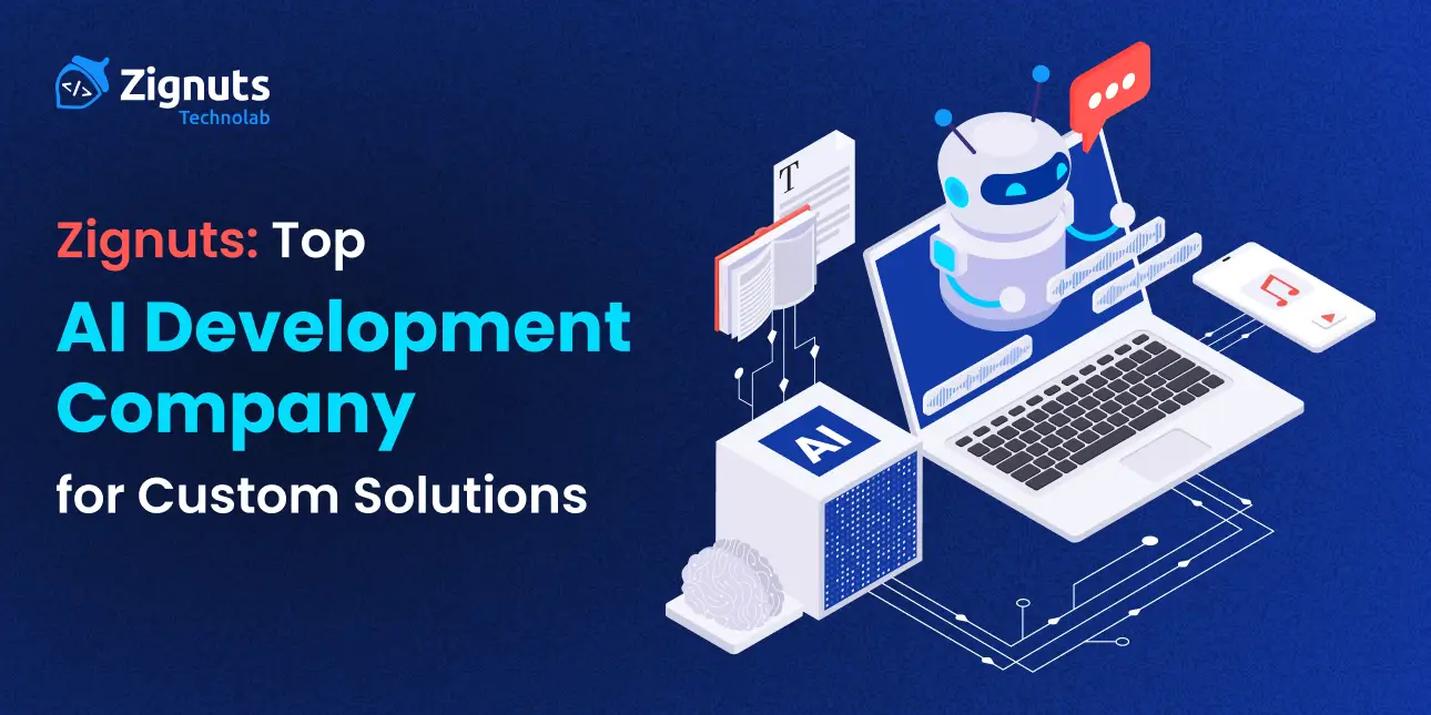 Zignuts: Top AI Development Company for Custom Solutions