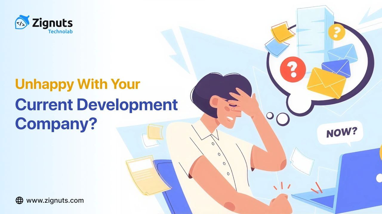 Why You’re Unhappy With Your Current Development Company (And How to Fix It in 2026)