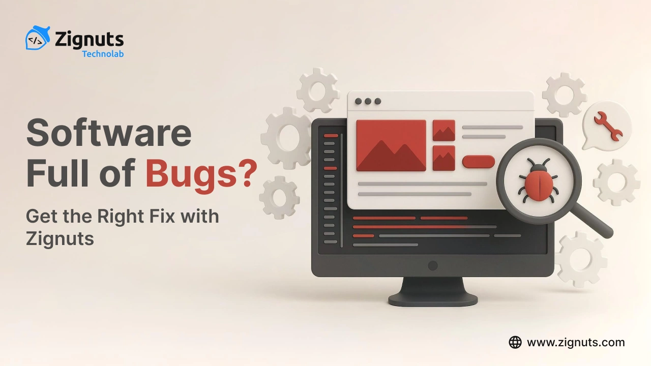 Software Full of Bugs? Get the Right Fix with Zignuts