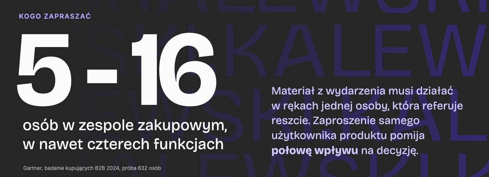 Zespół zakupowy liczy od 5 do 16 osób w czterech funkcjach, więc materiał z wydarzenia musi działać bez autora