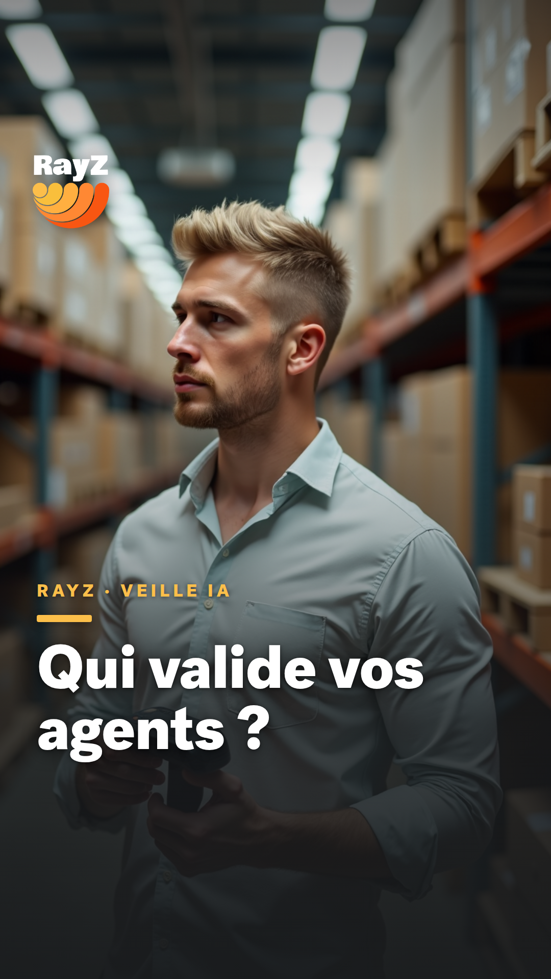 Vignette de la vidéo RayZ Veille IA intitulée Qui valide vos agents ?