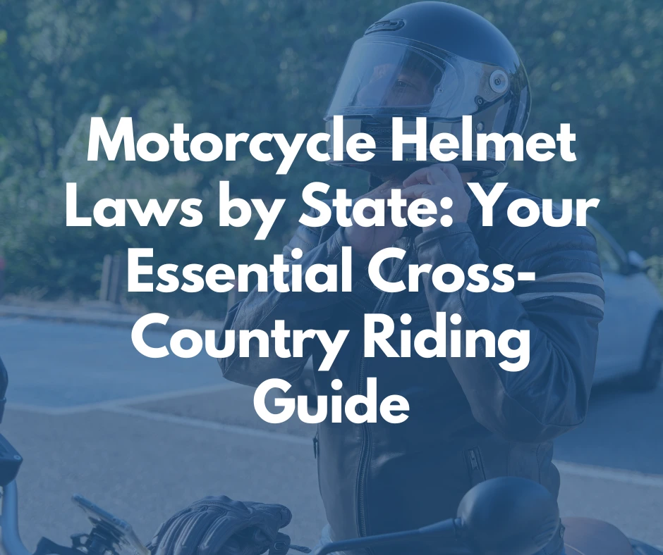 Motorcycle Helmet Laws by State: Your Essential Cross-Country Riding Guide