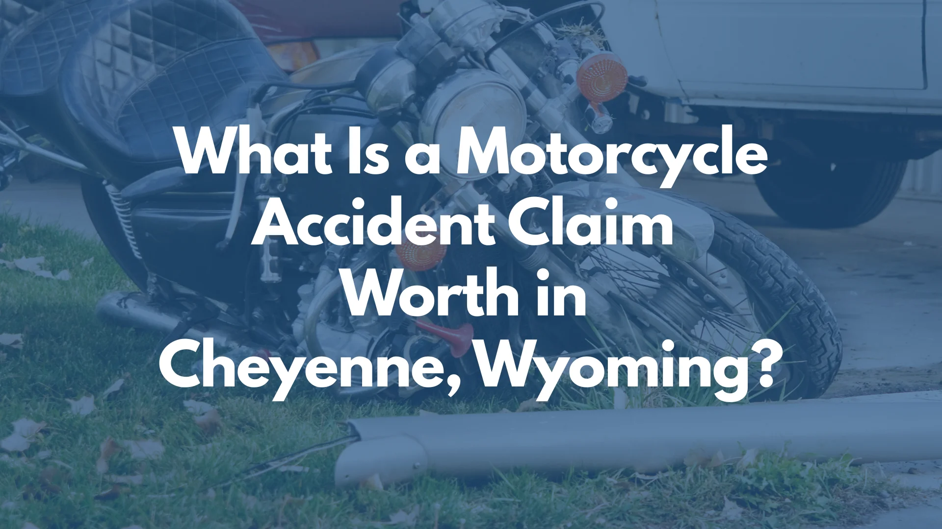 What Is a Motorcycle Accident Claim Worth in Cheyenne, Wyoming?