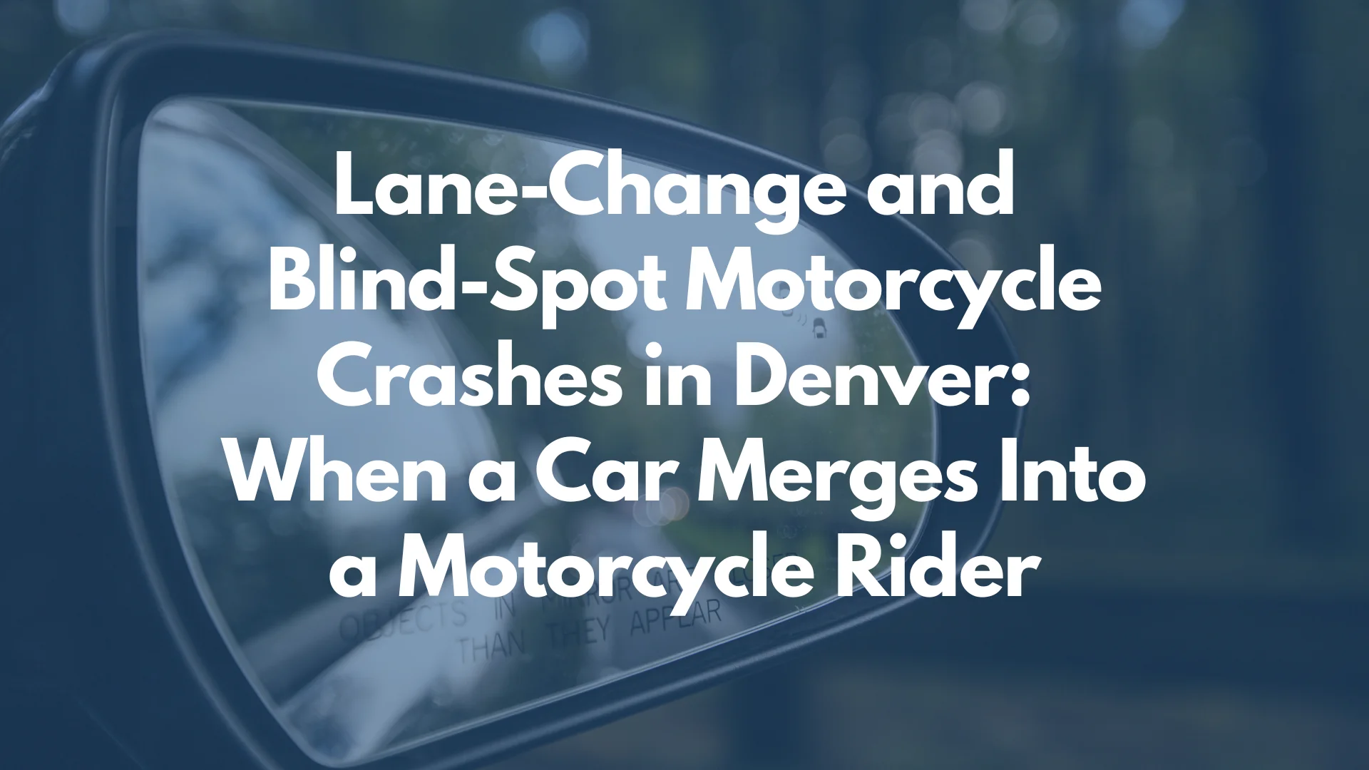 Lane-Change and Blind-Spot Motorcycle Crashes in Denver: When a Car Merges Into a Motorcycle Rider