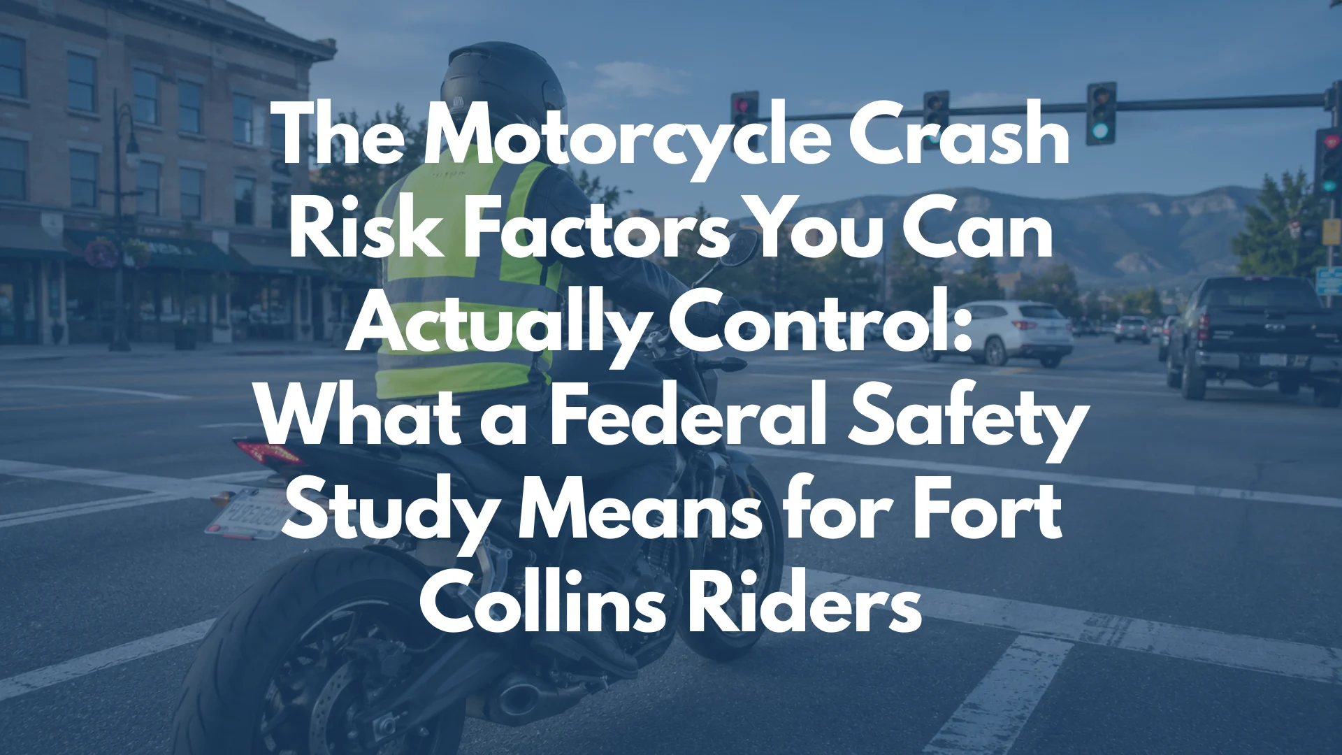 The Motorcycle Crash Risk Factors You Can Actually Control: What a Federal Safety Study Means for Fort Collins Riders blog cover image