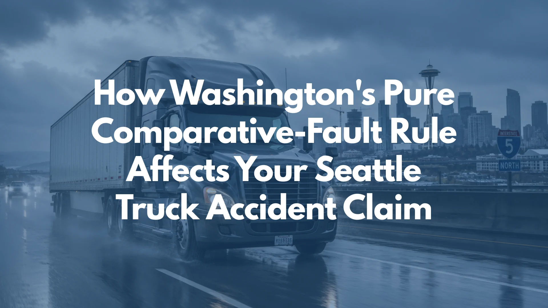 How Washington's Pure Comparative-Fault Rule Affects Your Seattle Truck Accident Claim