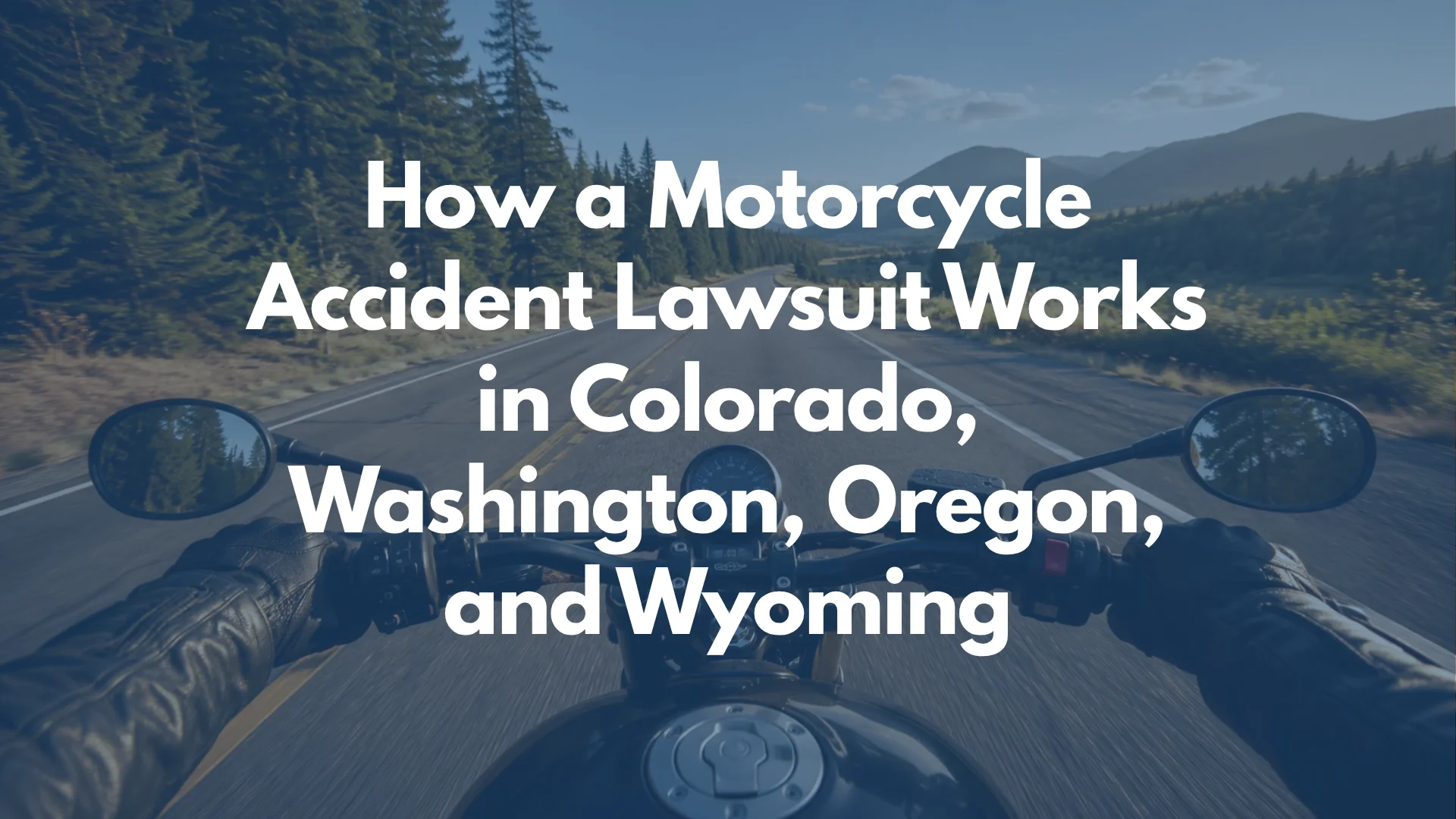 How a Motorcycle Accident Lawsuit Works in Colorado, Washington, Oregon, and Wyoming