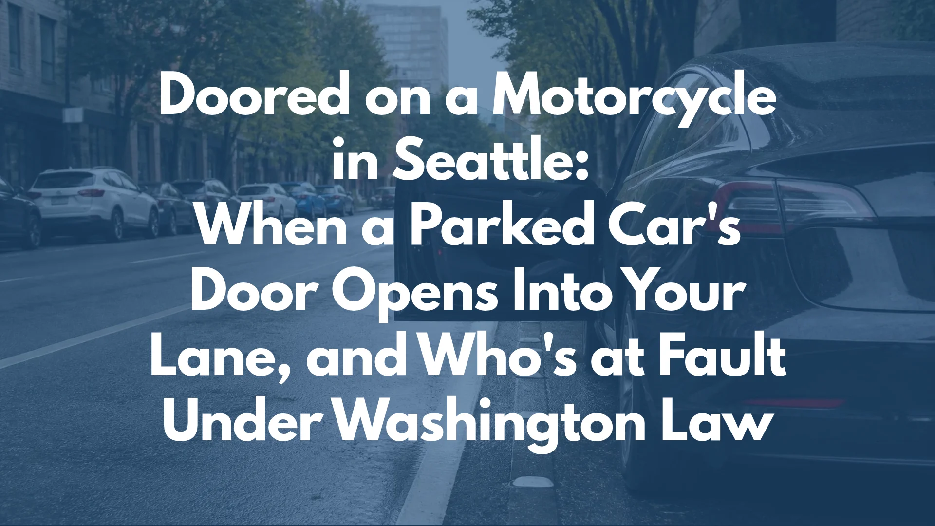 Doored on a Motorcycle in Seattle: When a Parked Car's Door Opens Into Your Lane, and Who's at Fault Under Washington Law