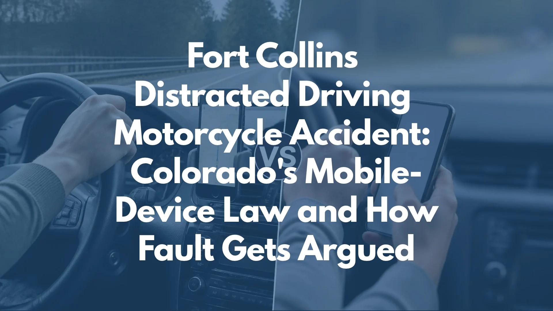 Fort Collins Distracted Driving Motorcycle Accident: Colorado's Mobile-Device Law and How Fault Gets Argued