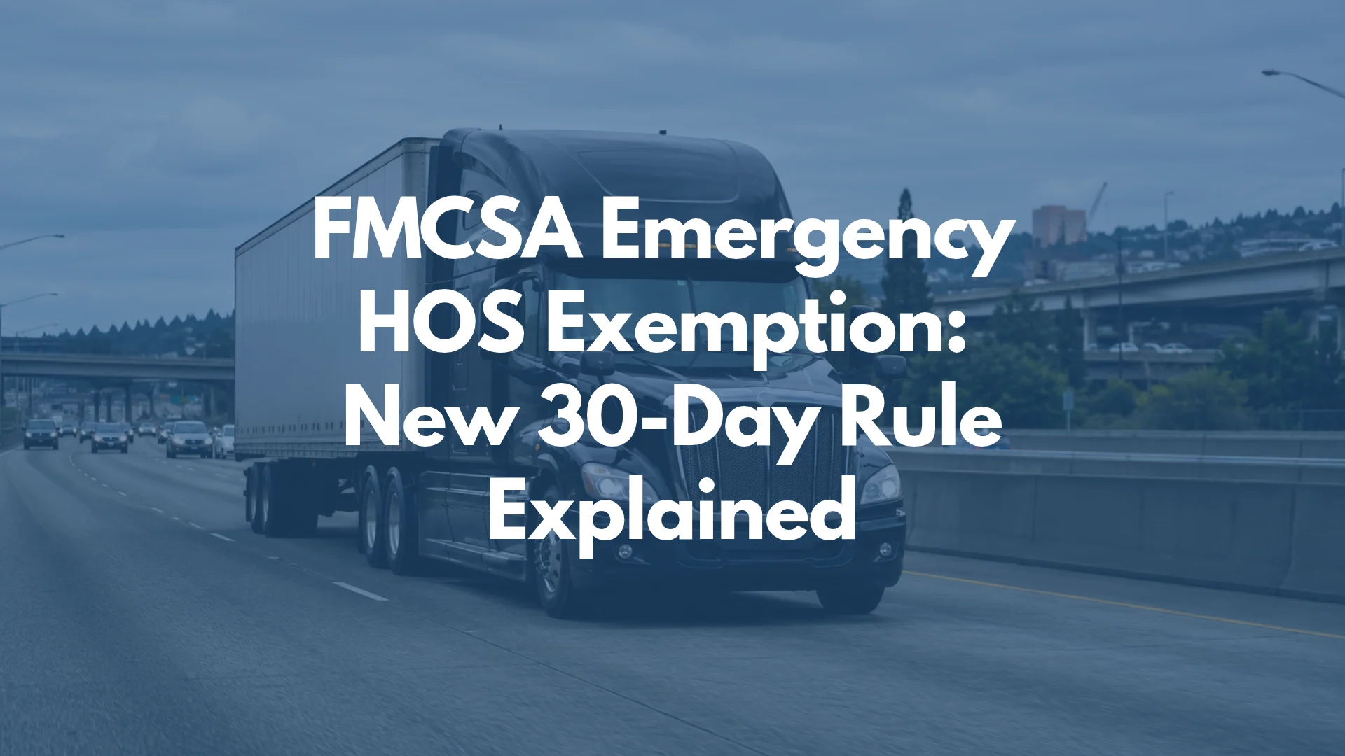 FMCSA Emergency HOS Exemption: New 30-Day Rule Explained