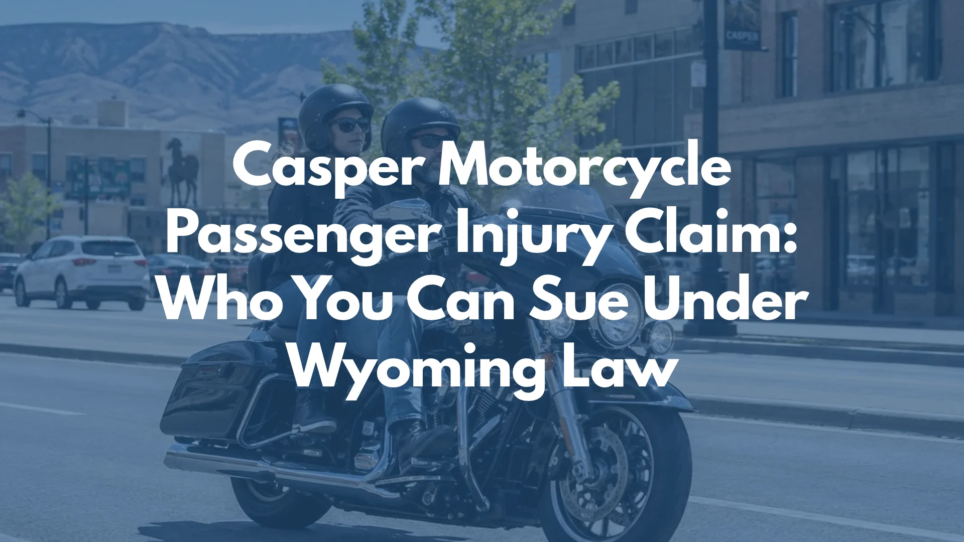 Casper Motorcycle Passenger Injury Claim: Who You Can Sue Under Wyoming Law