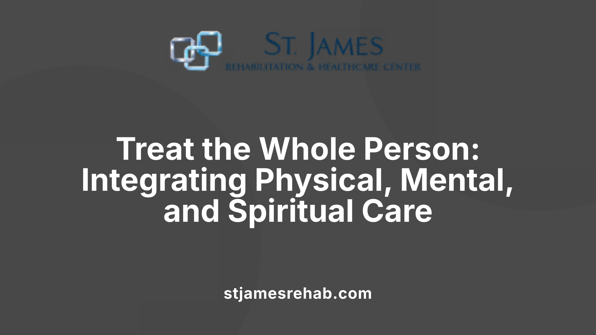 Treat the Whole Person: Integrating Physical, Mental, and Spiritual Care