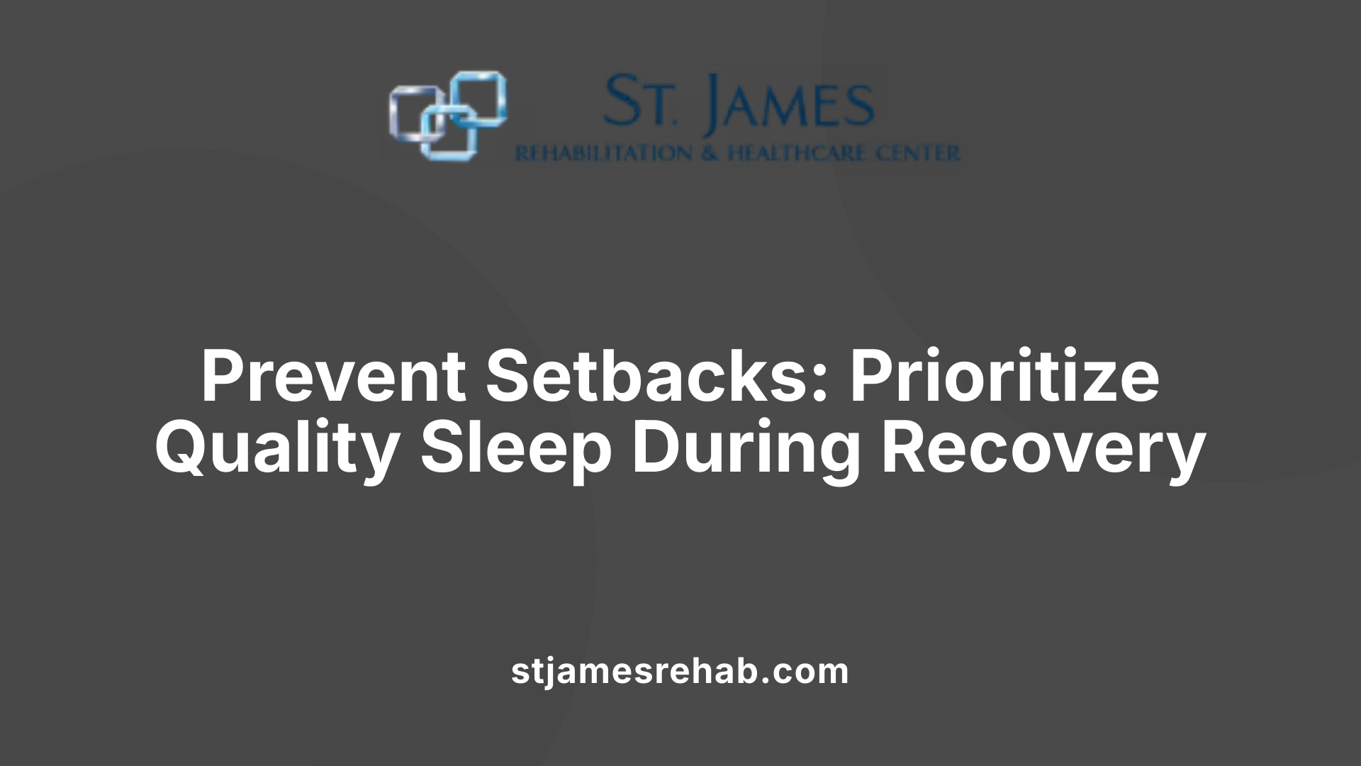 Prevent Setbacks: Prioritize Quality Sleep During Recovery