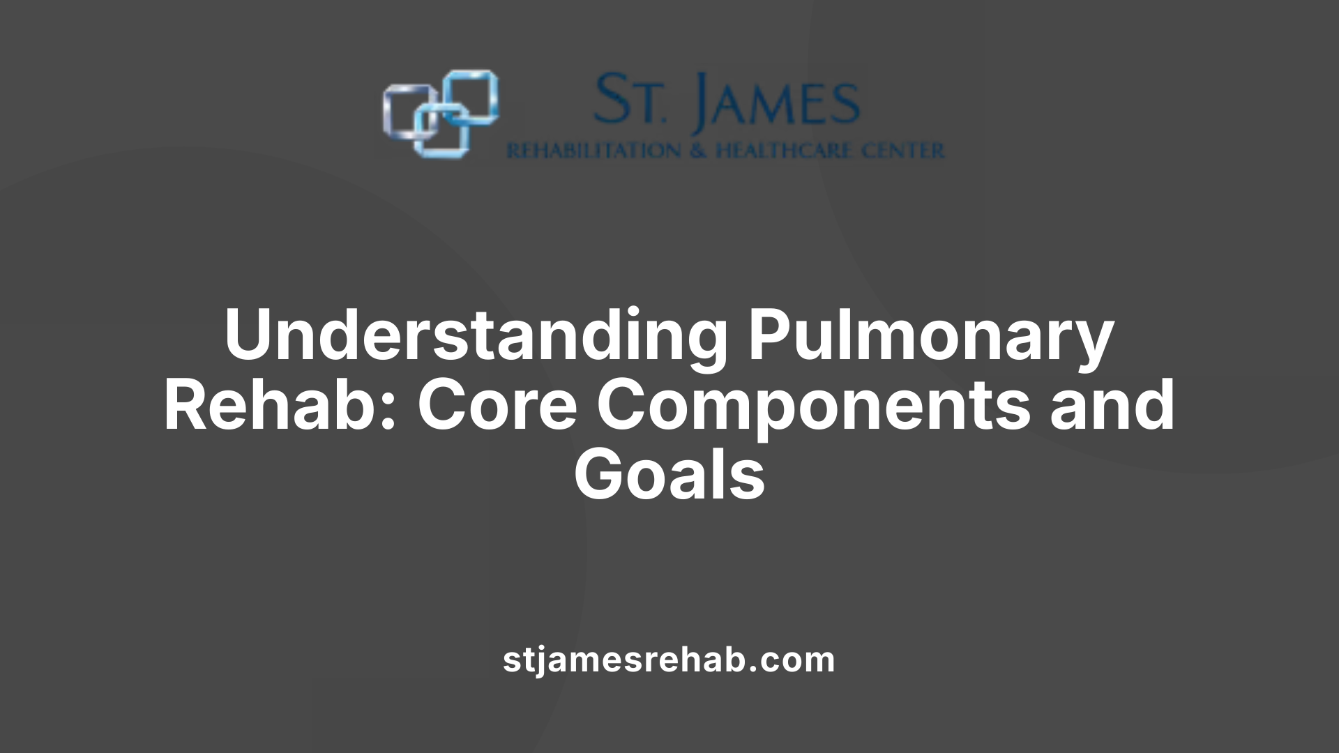 Understanding Pulmonary Rehab: Core Components and Goals