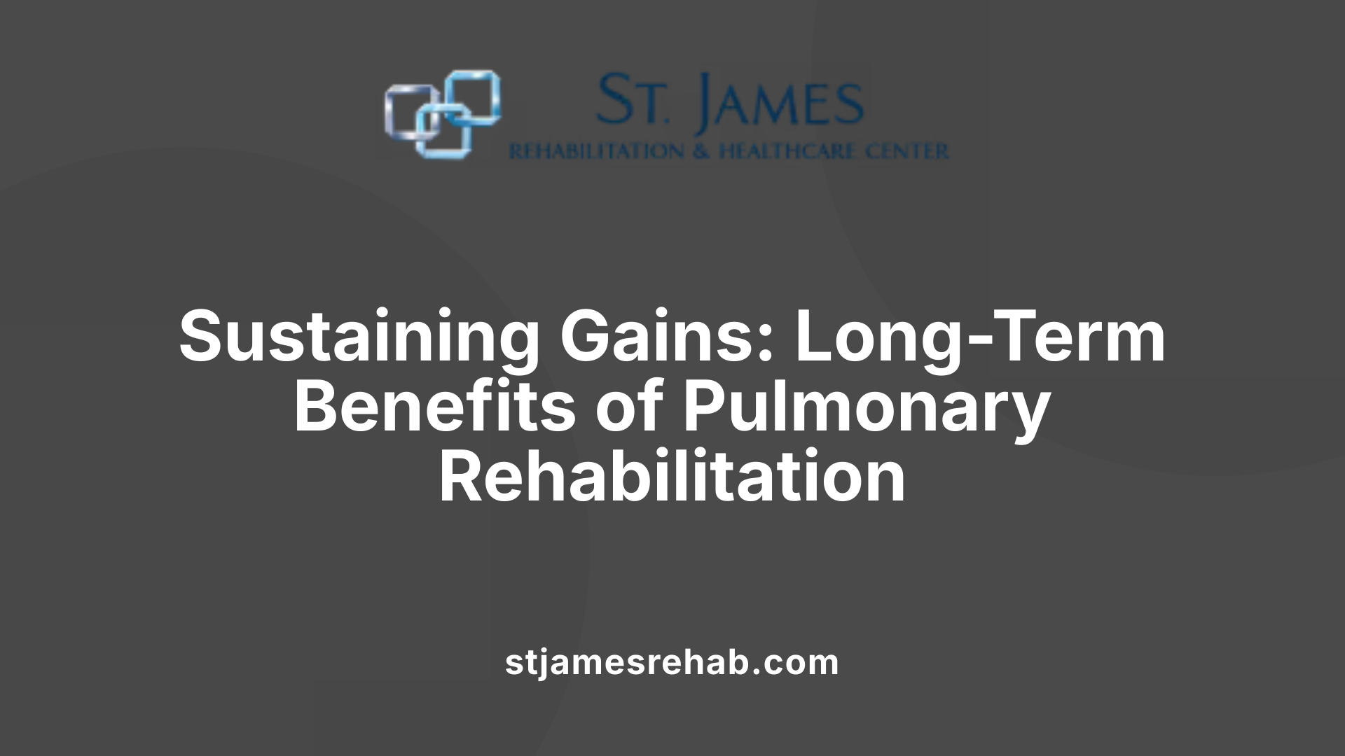 Sustaining Gains: Long-Term Benefits of Pulmonary Rehabilitation