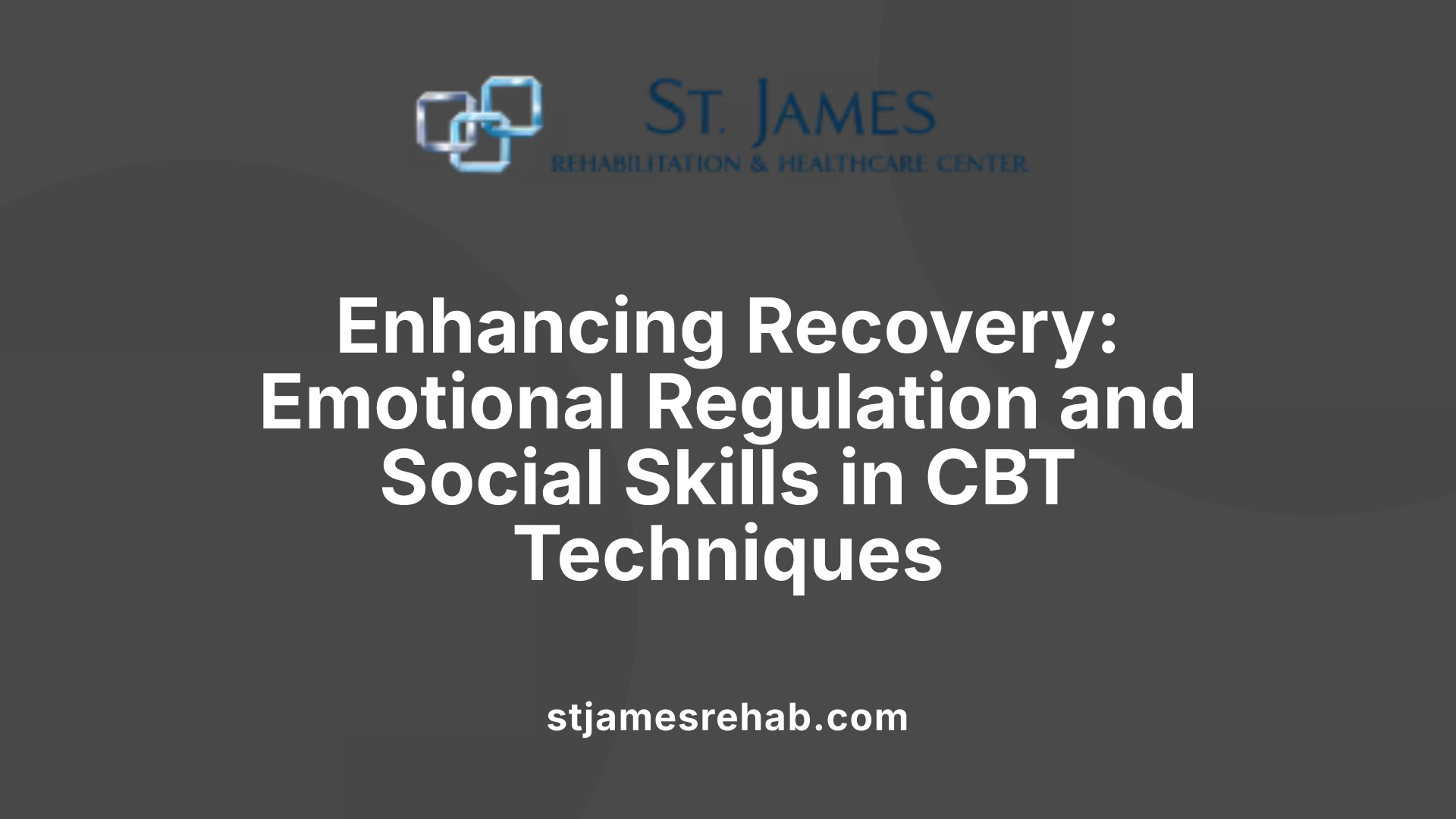 Enhancing Recovery: Emotional Regulation and Social Skills in CBT Techniques