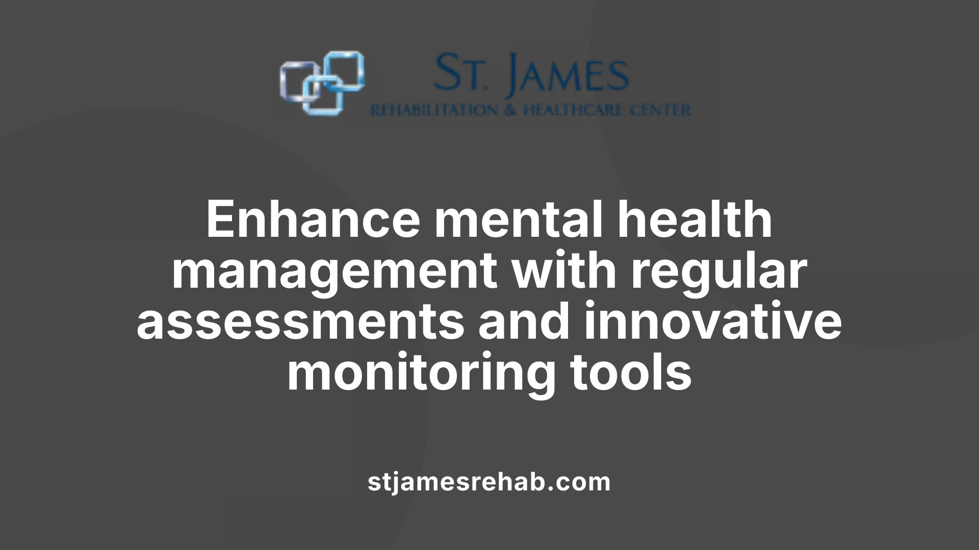 Enhance mental health management with regular assessments and innovative monitoring tools