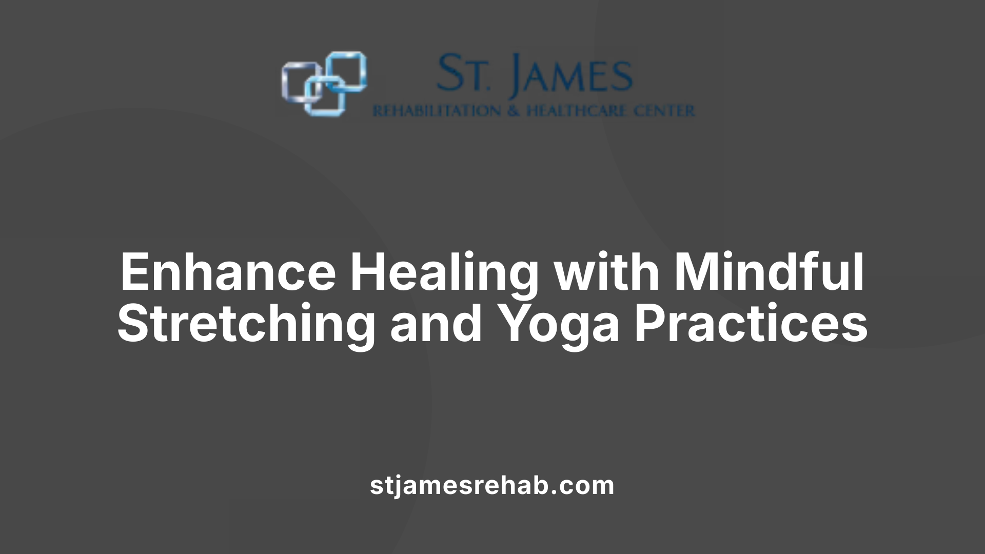 Enhance Healing with Mindful Stretching and Yoga Practices