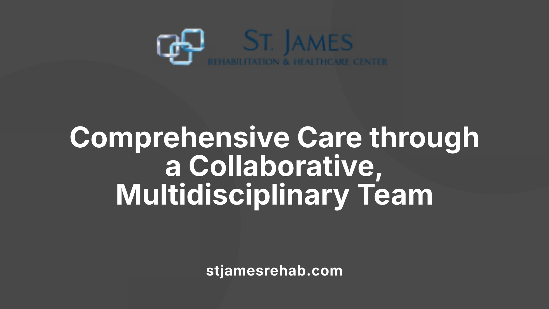Comprehensive Care through a Collaborative, Multidisciplinary Team