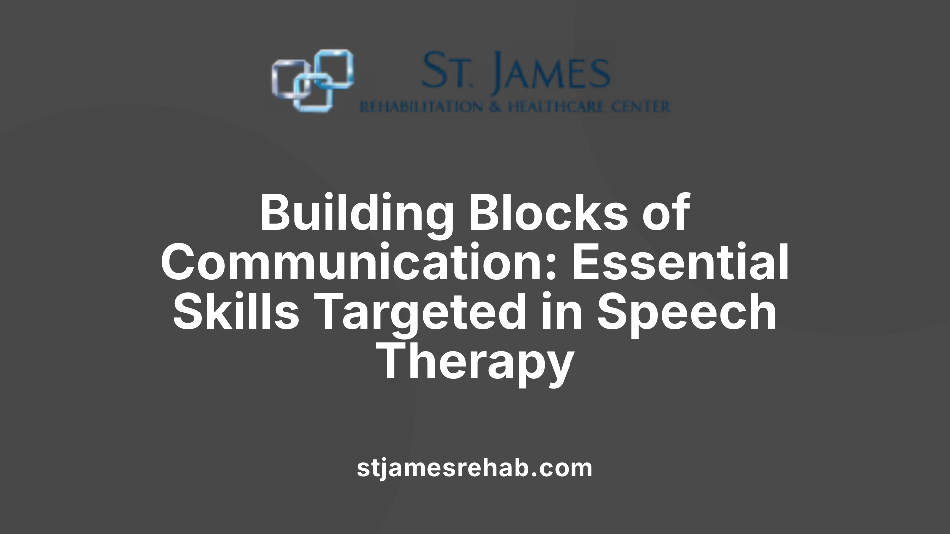 Building Blocks of Communication: Essential Skills Targeted in Speech Therapy
