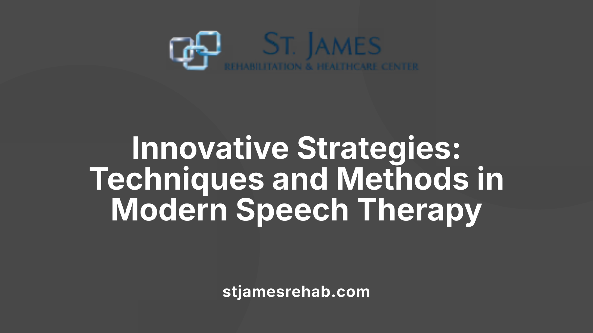 Innovative Strategies: Techniques and Methods in Modern Speech Therapy