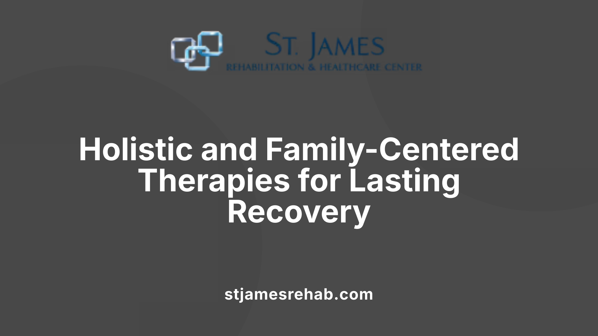 Holistic and Family-Centered Therapies for Lasting Recovery