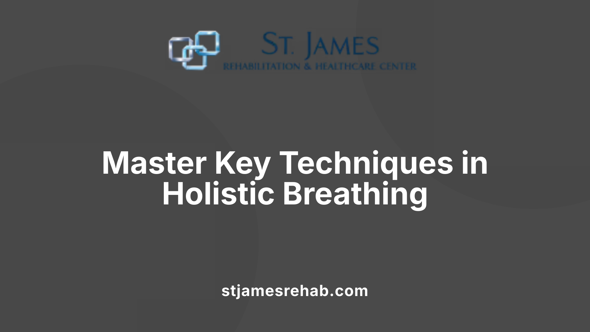 Master Key Techniques in Holistic Breathing
