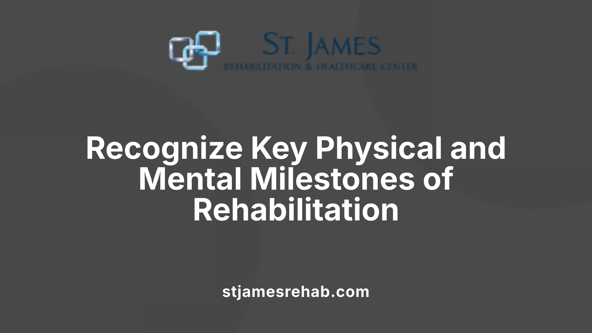 Recognize Key Physical and Mental Milestones of Rehabilitation