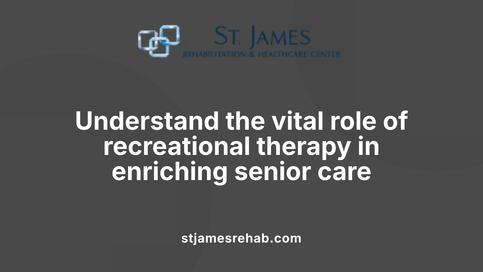 Understand the vital role of recreational therapy in enriching senior care