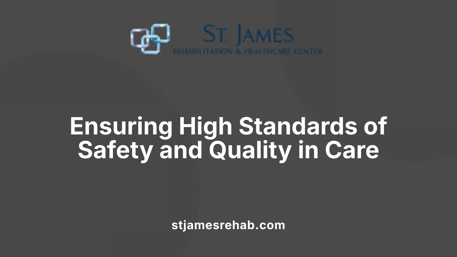 Ensuring High Standards of Safety and Quality in Care