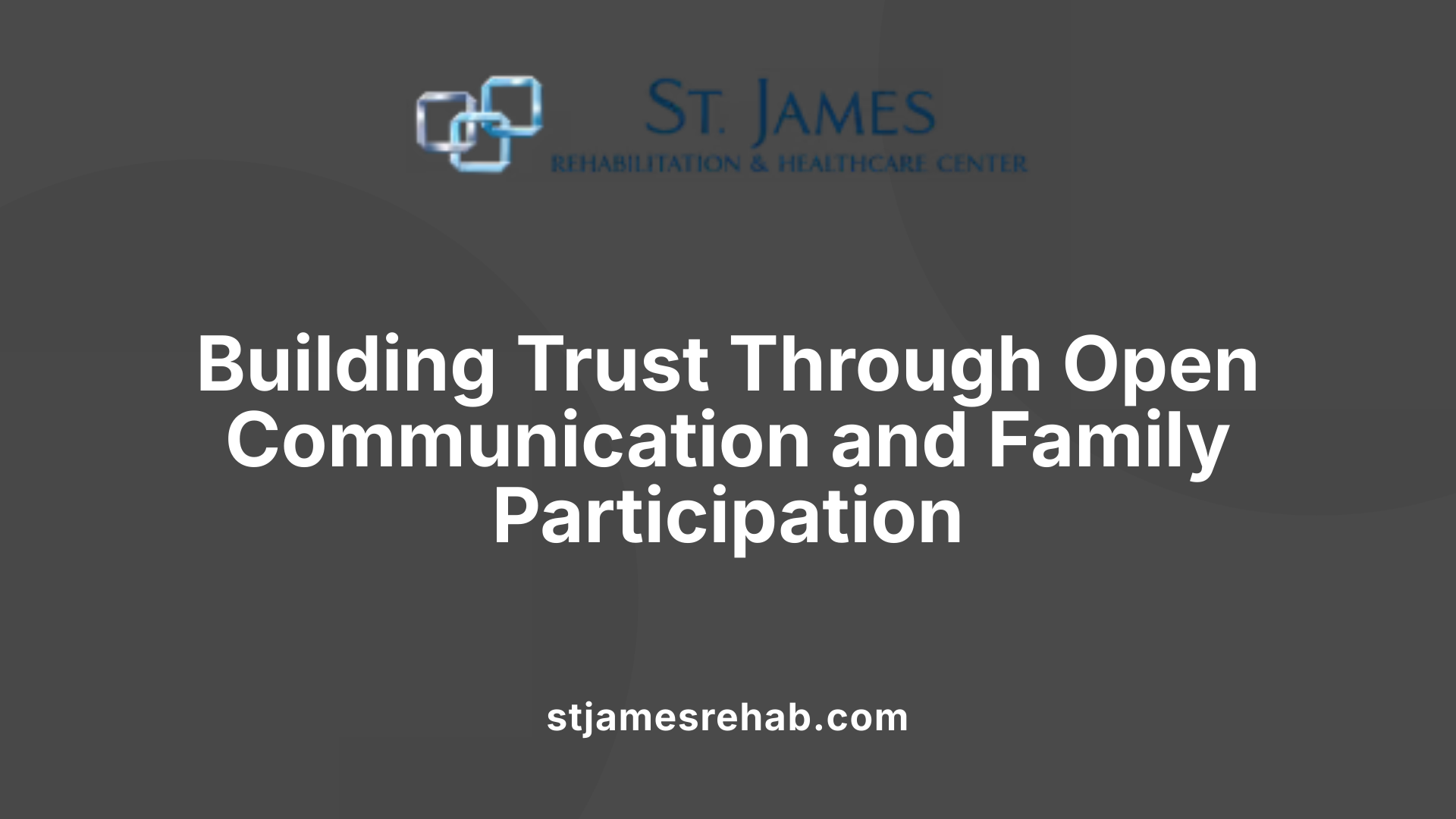Building Trust Through Open Communication and Family Participation