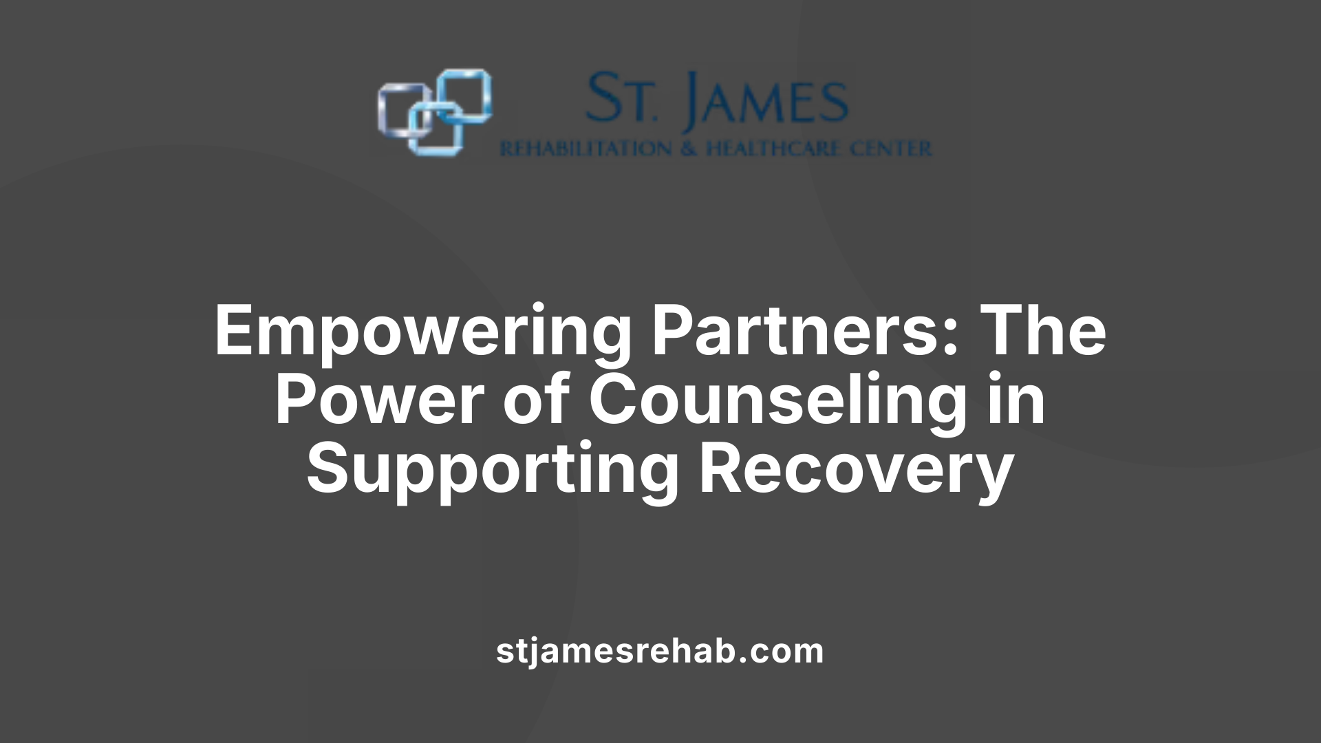 Empowering Partners: The Power of Counseling in Supporting Recovery