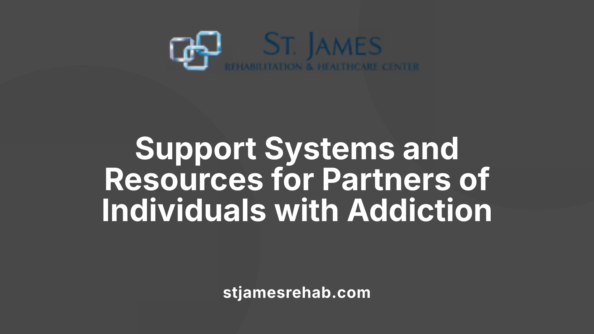 Support Systems and Resources for Partners of Individuals with Addiction