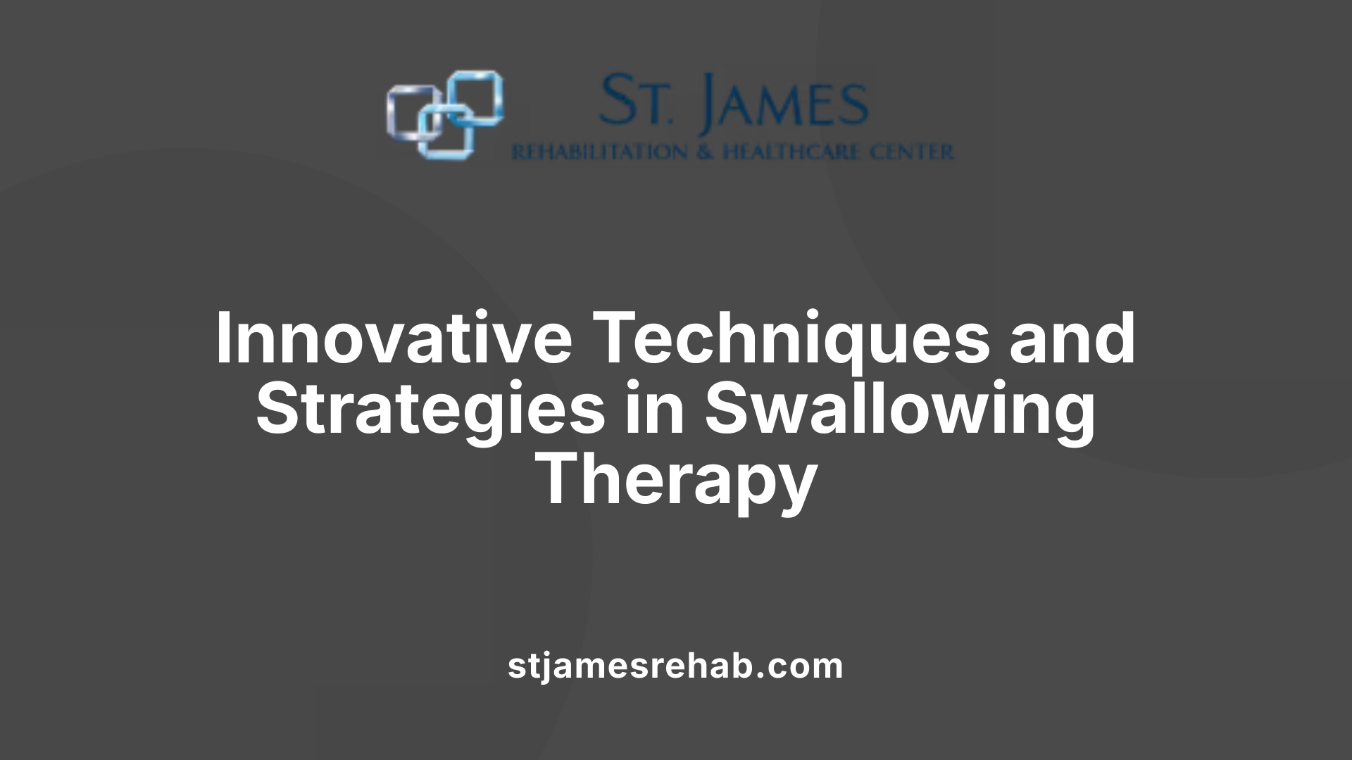 Innovative Techniques and Strategies in Swallowing Therapy