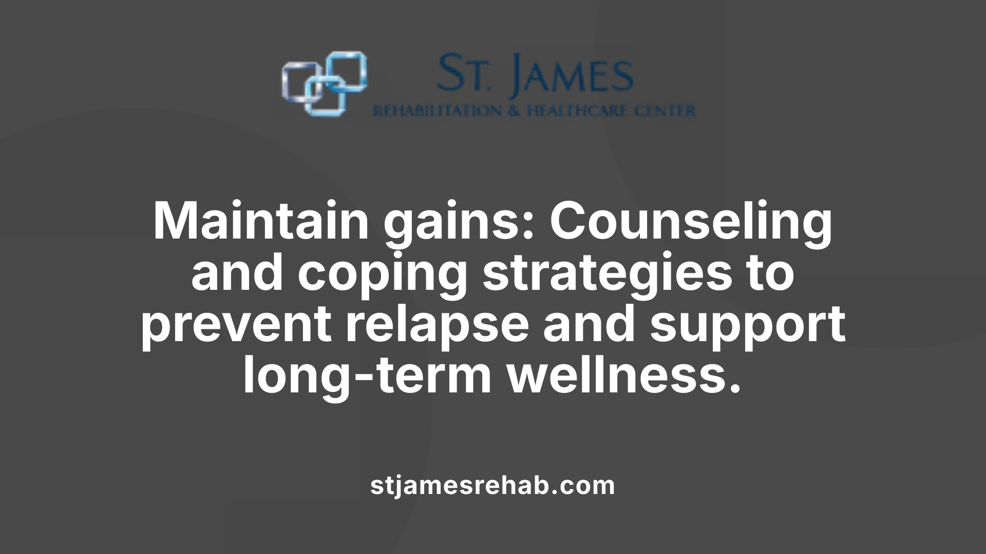Maintain gains: Counseling and coping strategies to prevent relapse and support long-term wellness.