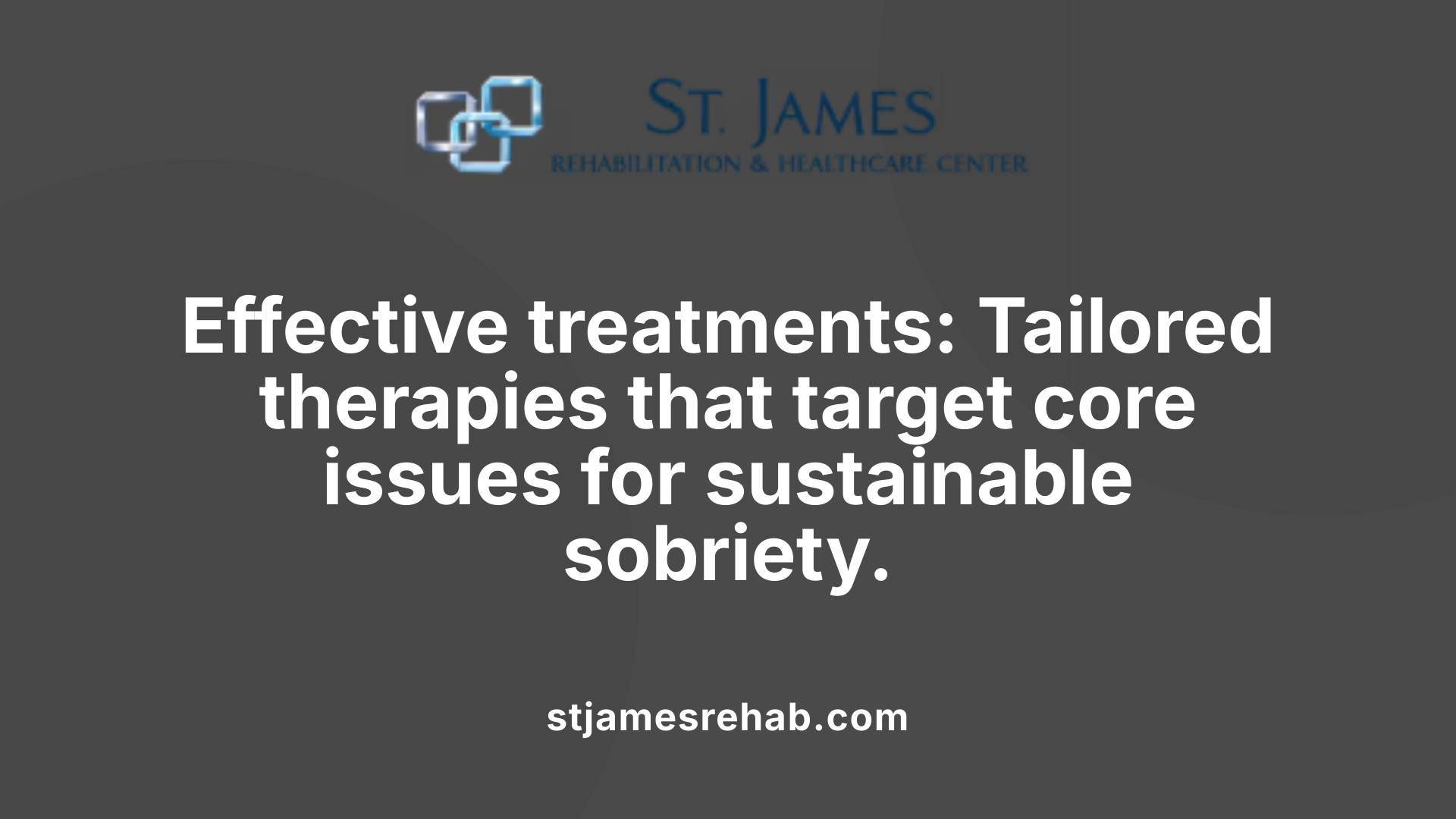 Effective treatments: Tailored therapies that target core issues for sustainable sobriety.
