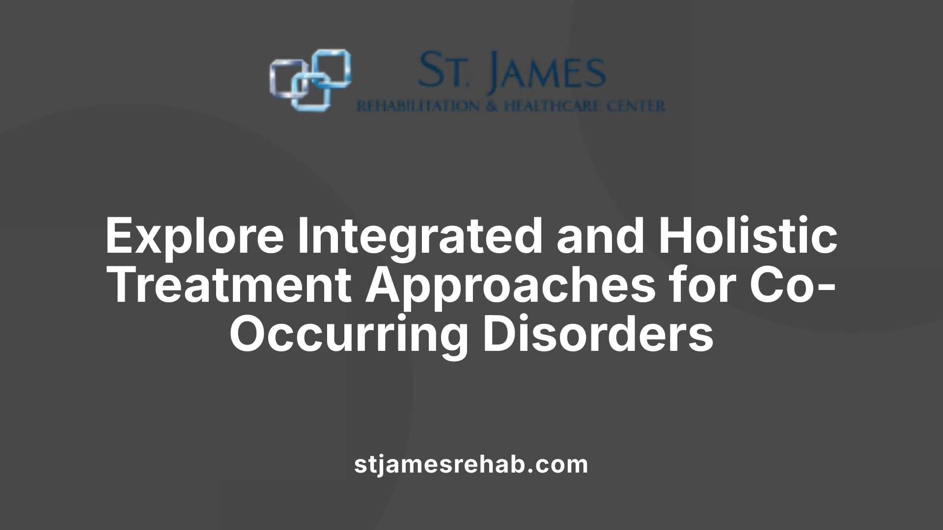 Explore Integrated and Holistic Treatment Approaches for Co-Occurring Disorders