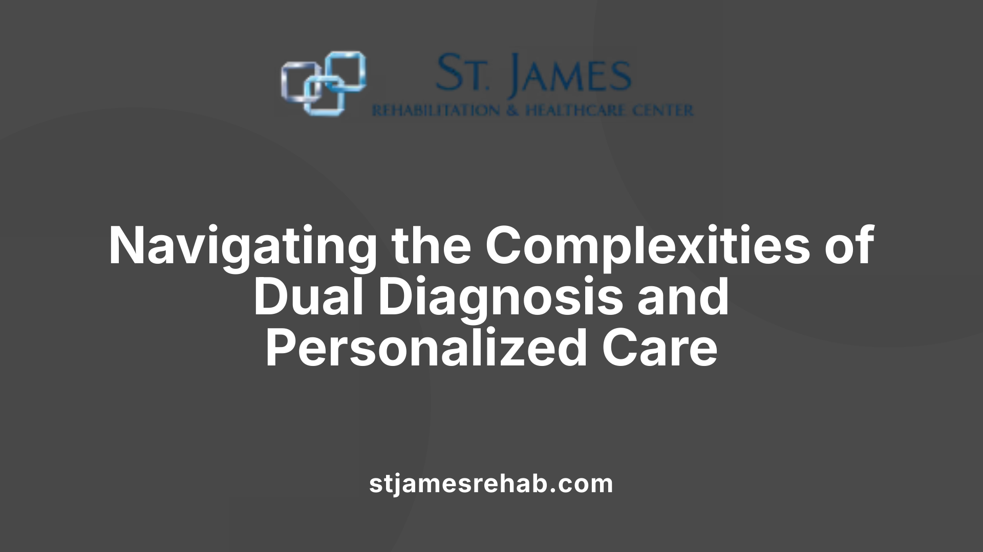 Navigating the Complexities of Dual Diagnosis and Personalized Care