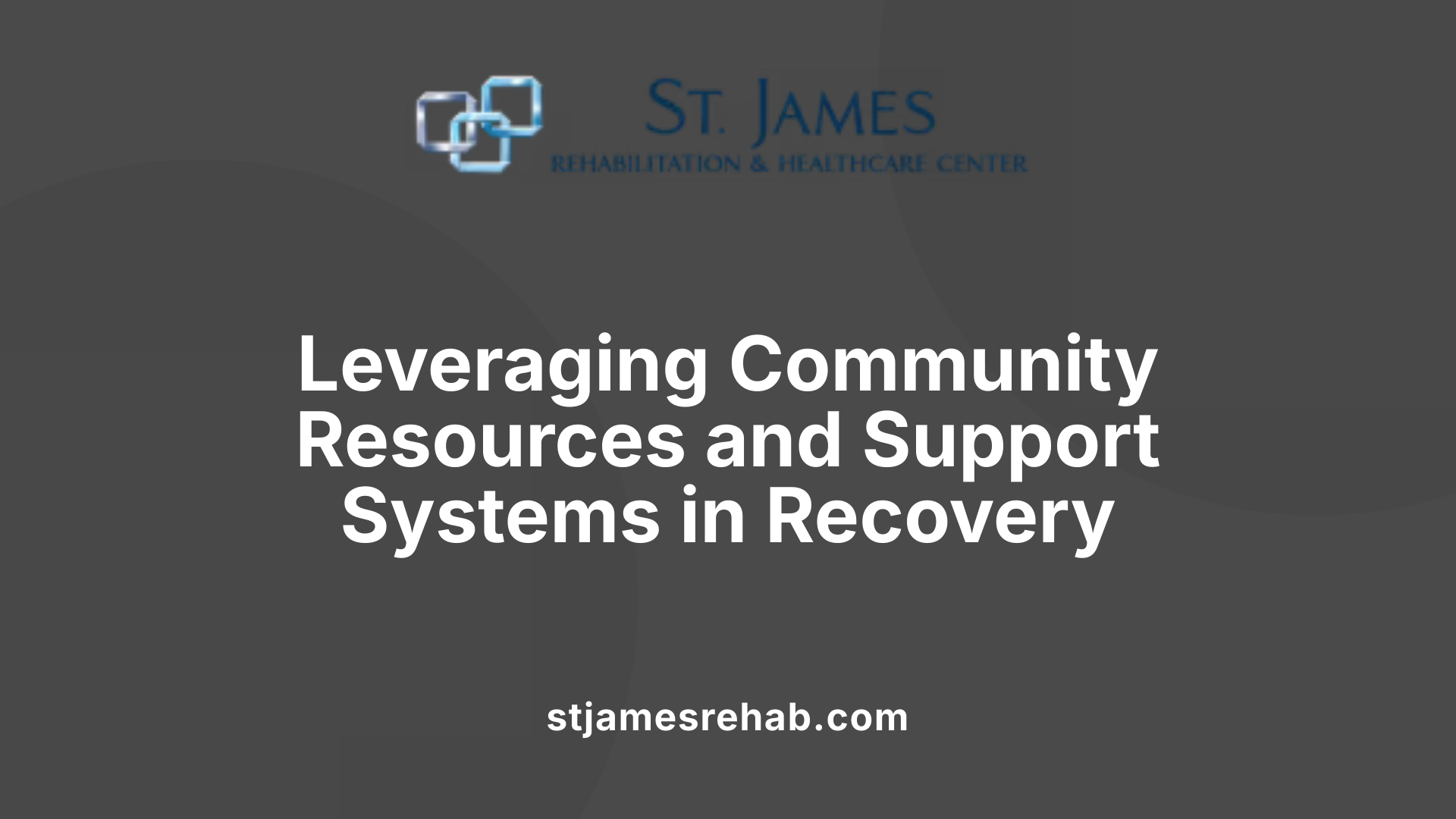 Leveraging Community Resources and Support Systems in Recovery