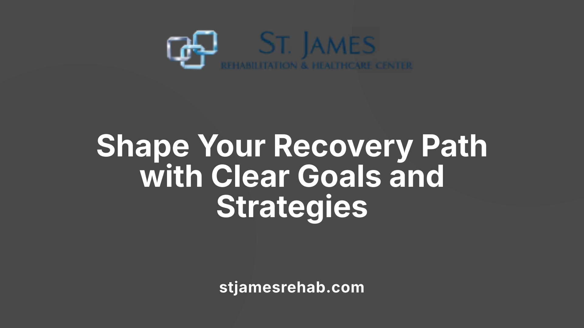 Shape Your Recovery Path with Clear Goals and Strategies