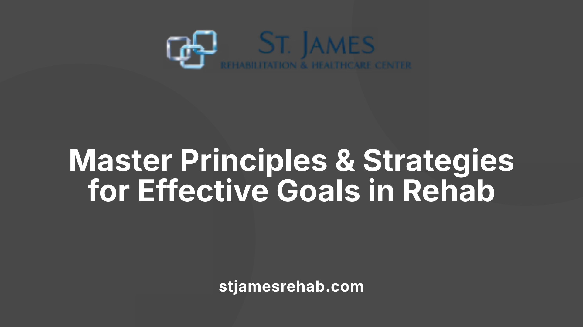 Master Principles &amp; Strategies for Effective Goals in Rehab