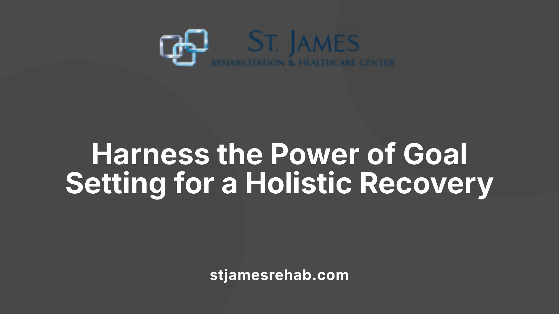 Harness the Power of Goal Setting for a Holistic Recovery