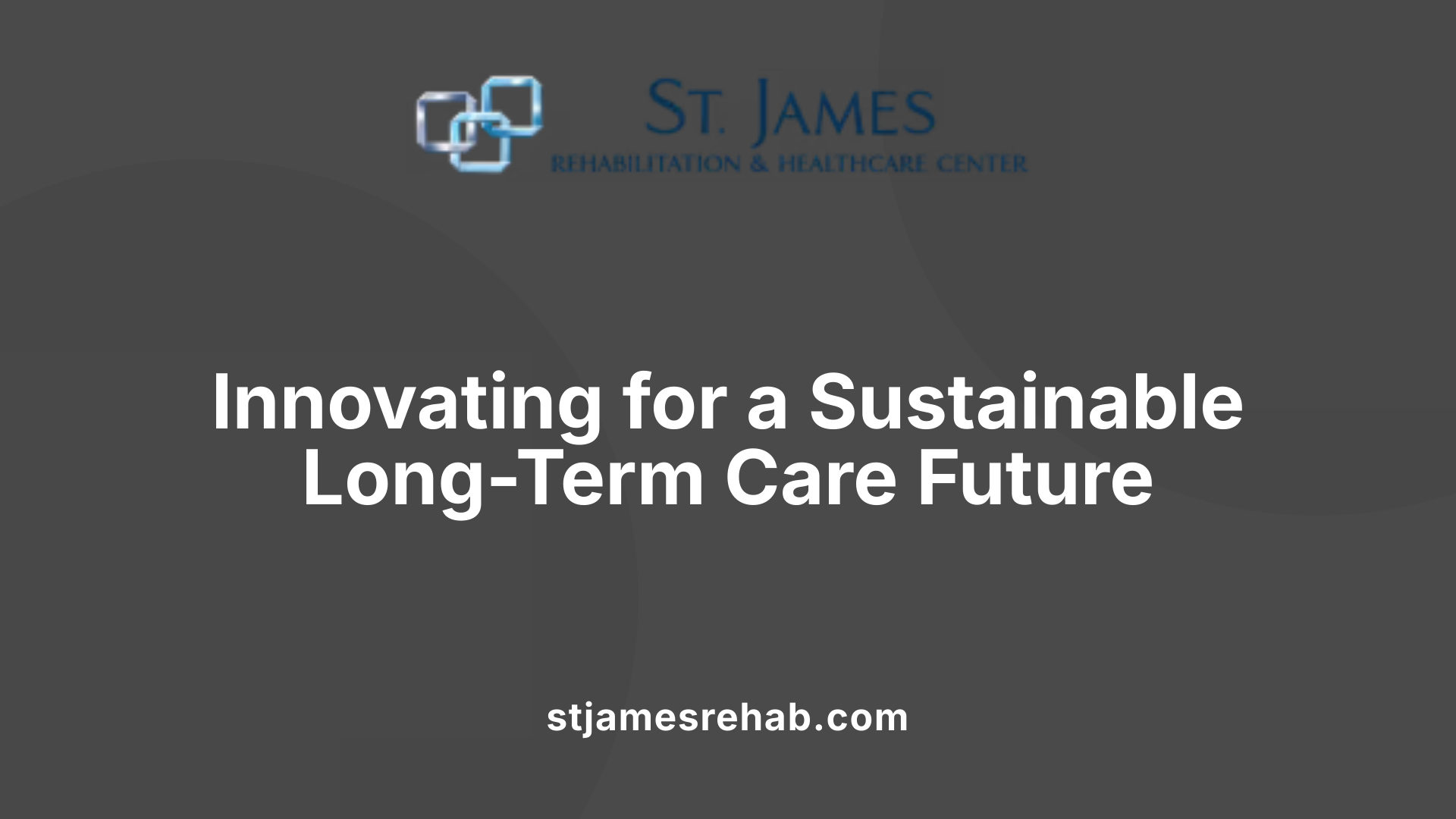 Innovating for a Sustainable Long-Term Care Future