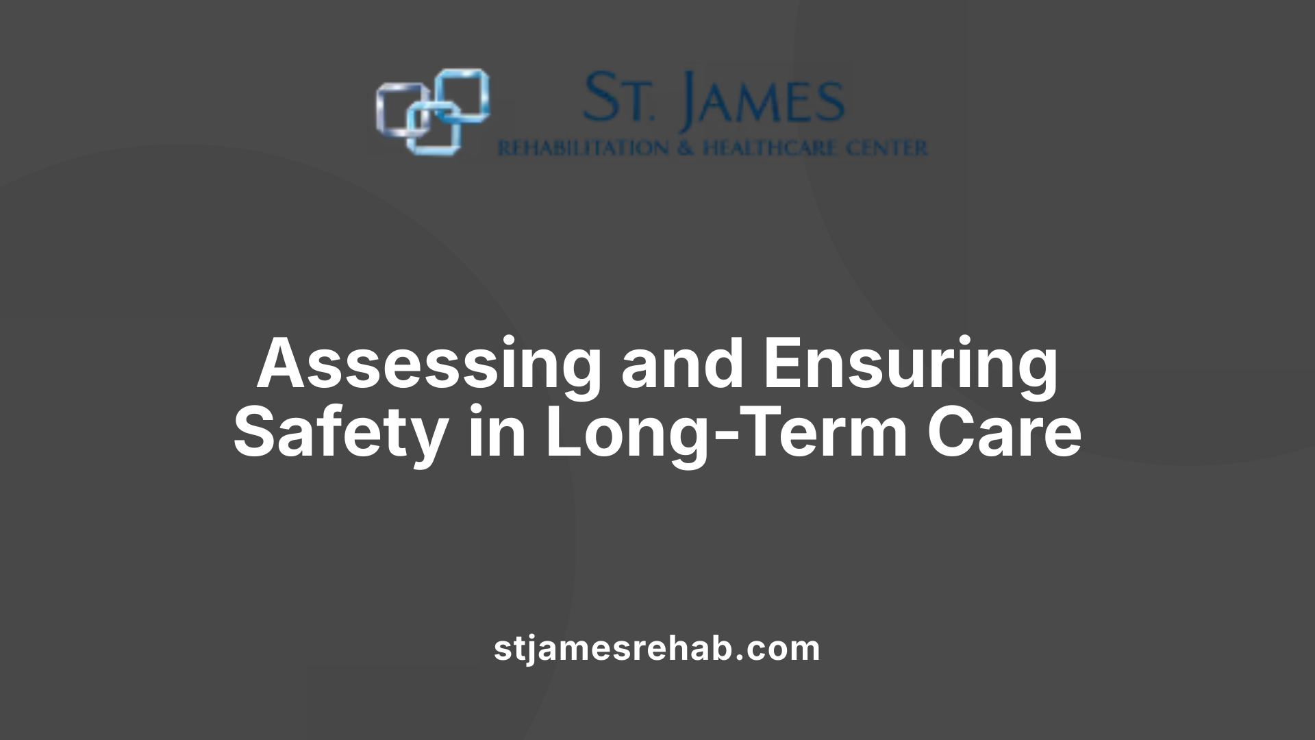 Assessing and Ensuring Safety in Long-Term Care