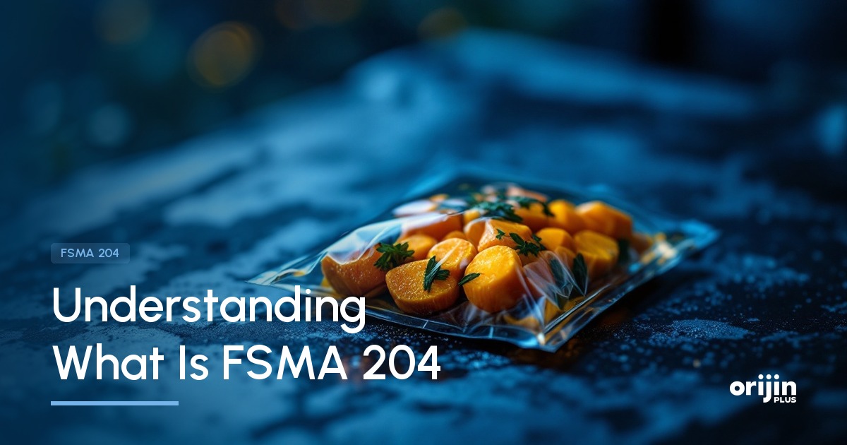 FSMA 204 food traceability, FSMA 204, Orijin Plus