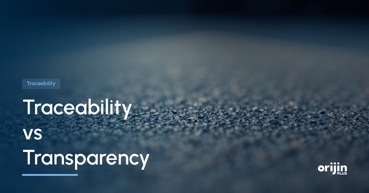 Traceability vs transparency in supply chains, Traceability, Orijin Plus